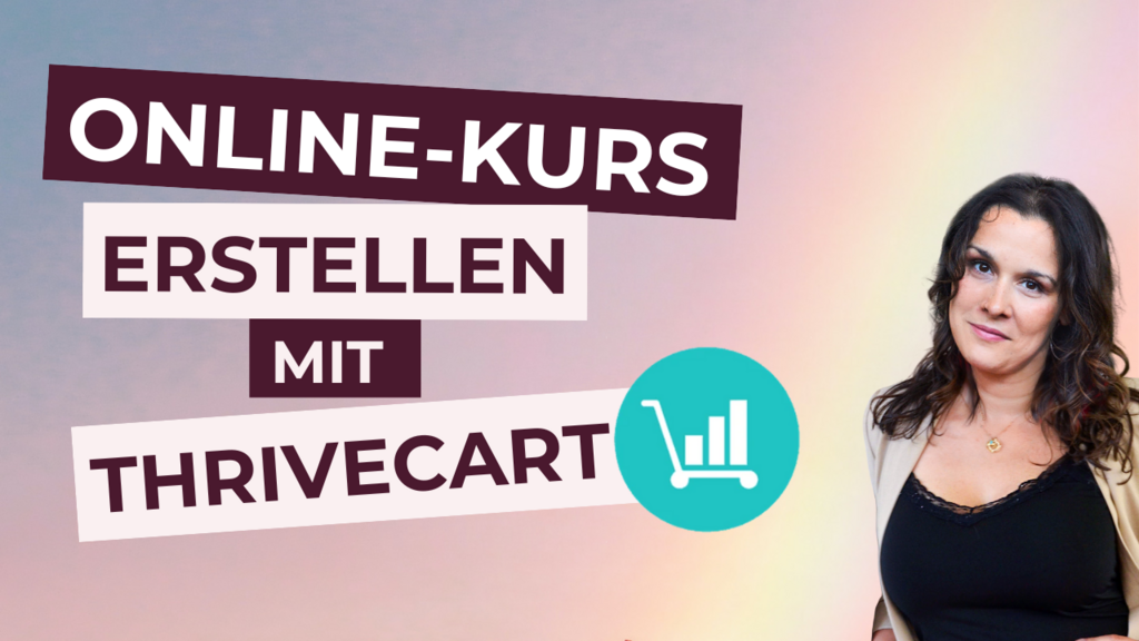 Online-Kurs, ThriveCart, Kursplattformen für Entrepreneure, Digitale Produkte